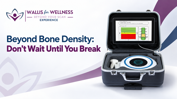 Beyond Bone Density: Don’t Wait Until You Break